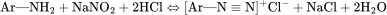 \rm Ar—NH_{2}+NaNO_{2}+2HCl\Leftrightarrow [Ar—N\equiv N]^{+}Cl^{-}+NaCl+2H_{2}O