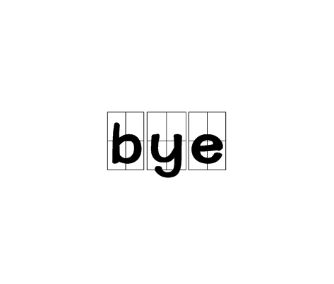 Bye