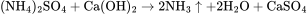 \rm (NH_4)_2SO_4+Ca(OH)_2\rightarrow 2NH_3\uparrow+2H_2O+CaSO_4