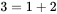3=1+2