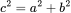 c^{2}=a^{2}+b^{2}