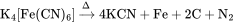 
\rm{}K_4[Fe(CN)_6]\xrightarrow{\Delta} 4KCN+Fe+2C+N_2