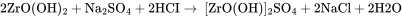 \rm 2ZrO(OH)_2+Na_2SO_4+2HCI\xrightarrow{} \  [ZrO( OH)] _2SO_4  + 2NaCl + 2H2O 