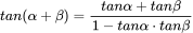 tan(α+β)=\frac{tanα+tanβ}{1-tanα·tanβ}


