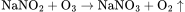\rm NaNO_{2}+O_{3}\rightarrow NaNO_{3}+O_{2}\uparrow