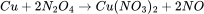 Cu+2N_{2}O_{4}\rightarrow Cu(NO_{3})_{2}+2NO