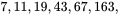 7,11,19,43,67,163,