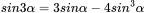 sin3α = 3sinα-4sin^{3}α

