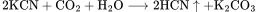 
\rm{}2KCN+CO_2+H_2O\longrightarrow2HCN
\uparrow+K_2CO_3