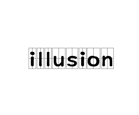 ILLUSION