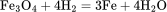 \rm{Fe_3O_4+4H_2=3Fe+4H_2O}