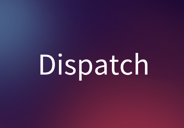 Dispatch