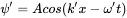 ψ' = A cos(k'x-ω't)