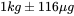 1 kg±116 μg