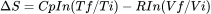 \Delta S=CpIn(Tf/Ti)-RIn(Vf/Vi)