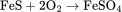 \rm FeS+2O_2\rightarrow{}FeSO_4