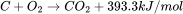 C+O_{2}\rightarrow CO_{2}+393.3kJ/mol