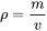 \rho=\frac{m}{v}