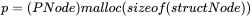 p = (PNode)malloc(sizeof(struct Node))